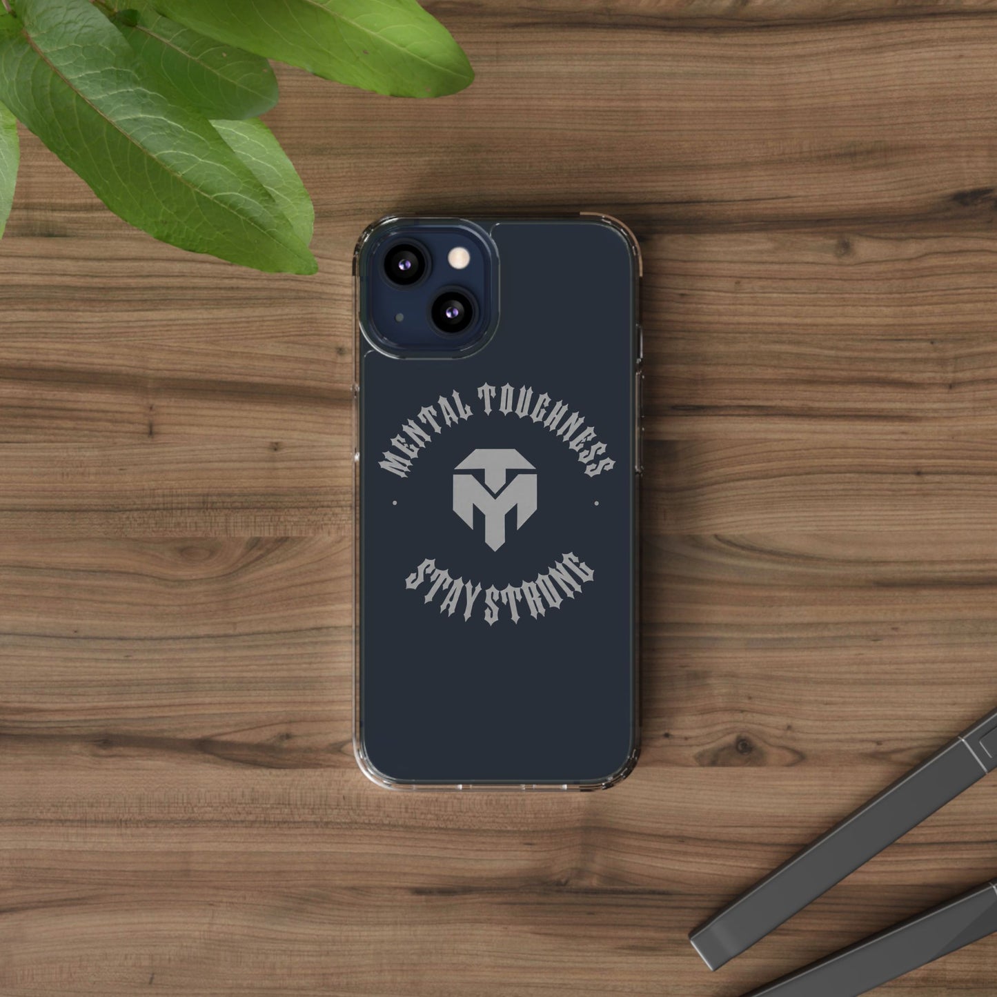 Clear Phone Case — "Mental Toughness Stay Strong" Clear Protective Case