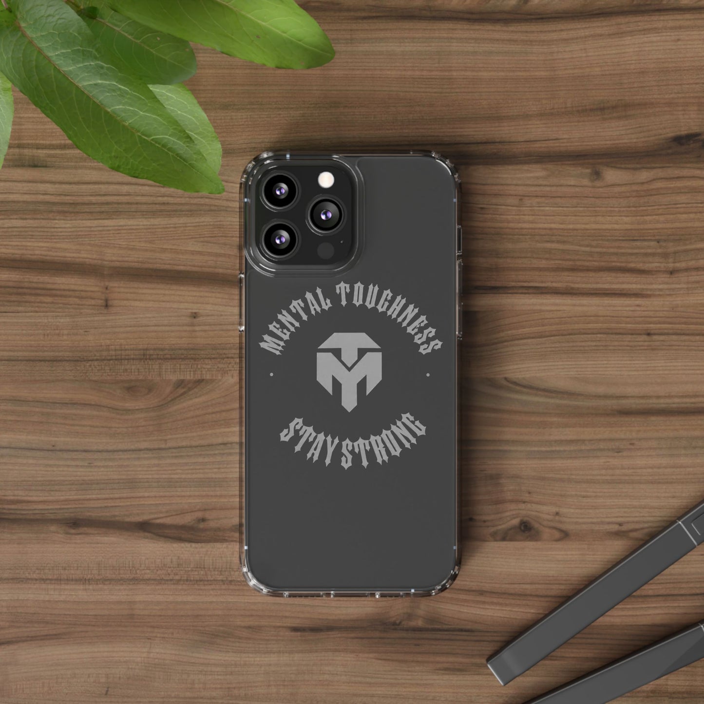 Clear Phone Case — "Mental Toughness Stay Strong" Clear Protective Case