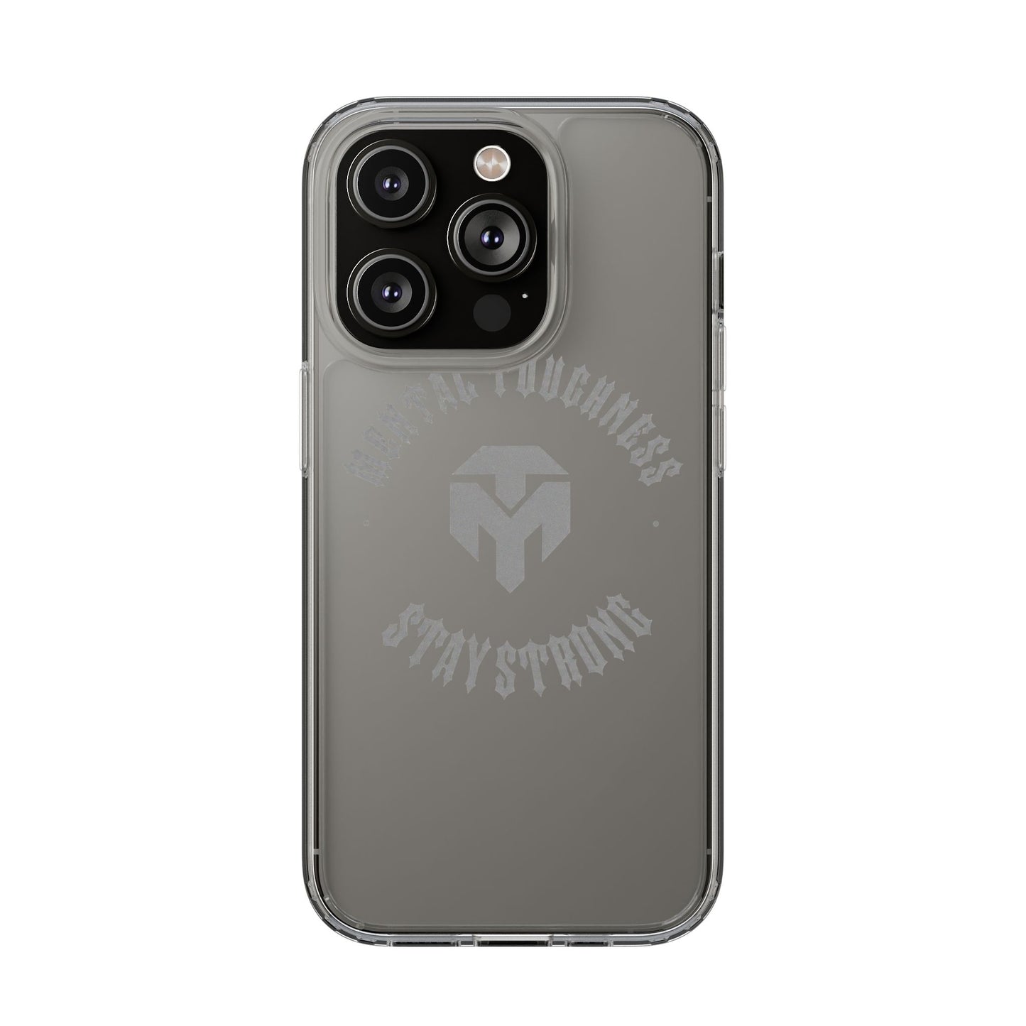 Clear Phone Case — "Mental Toughness Stay Strong" Clear Protective Case