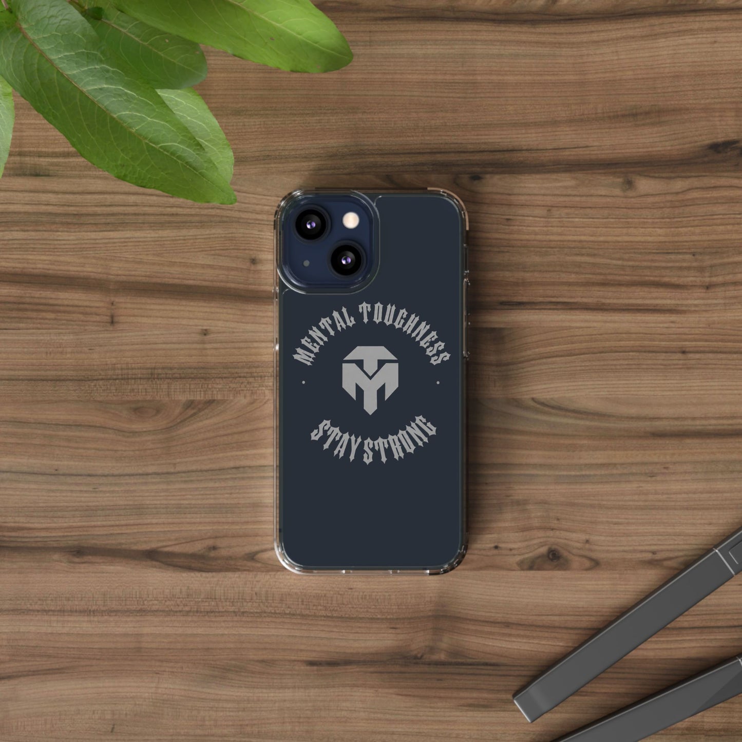 Clear Phone Case — "Mental Toughness Stay Strong" Clear Protective Case