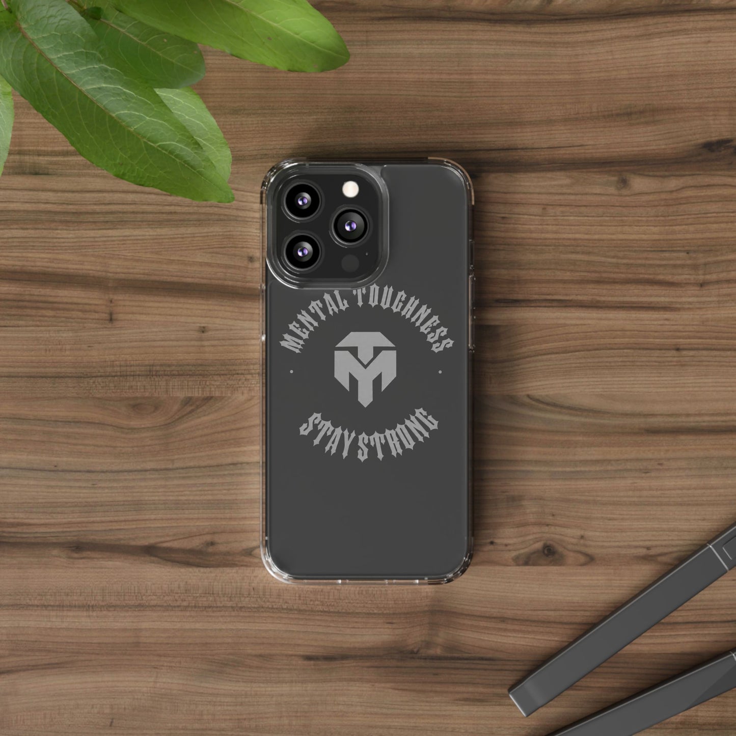 Clear Phone Case — "Mental Toughness Stay Strong" Clear Protective Case