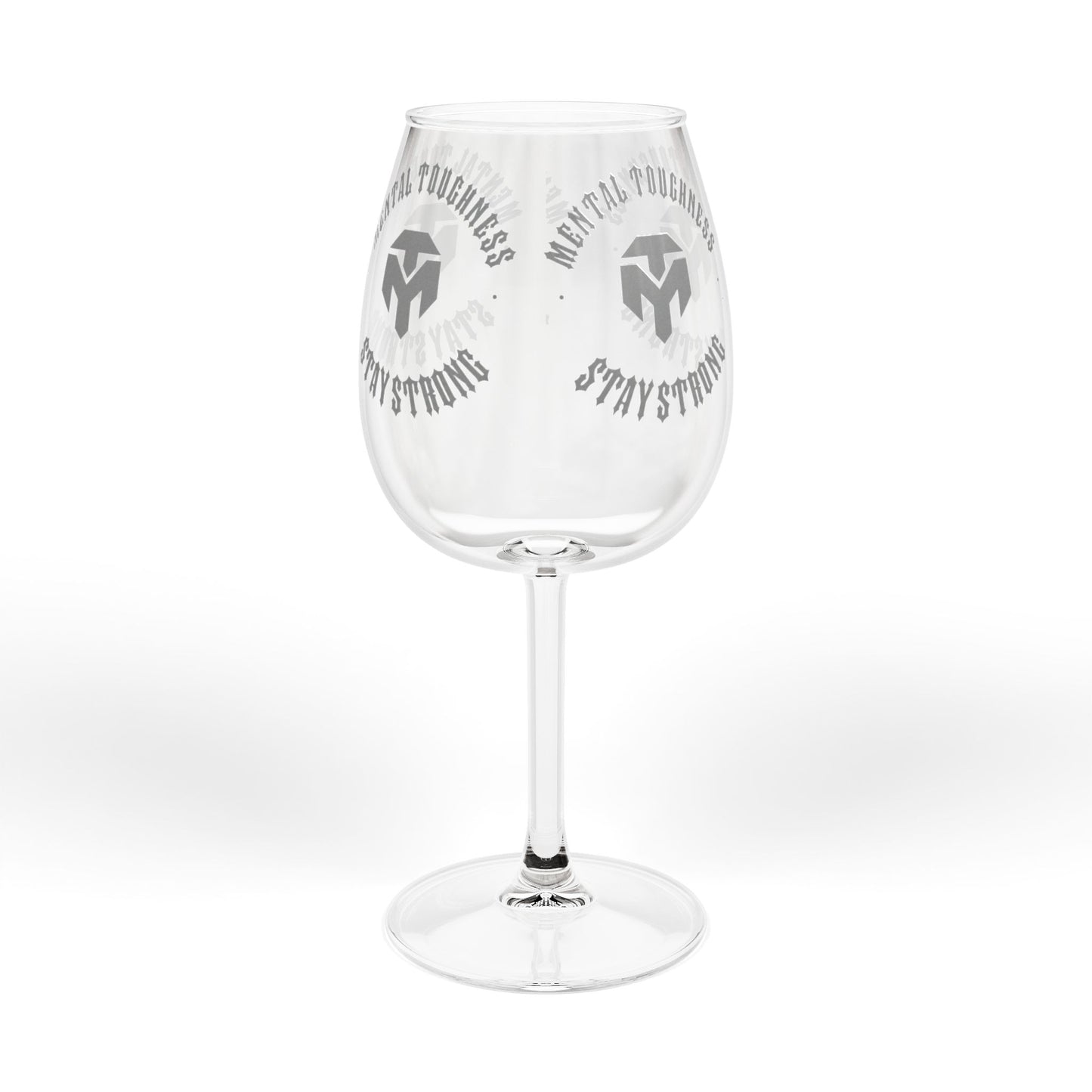 Wine Glass - "Mental Toughness Stay Strong" Motivational Stemware