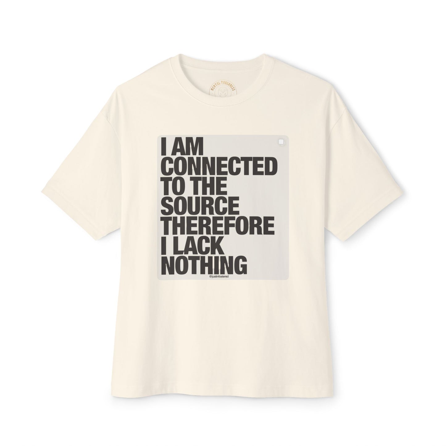 Mental Toughness Tee — “I Am Connected to the Source Therefore I Lack Nothing” Oversized Boxy T‑Shirt