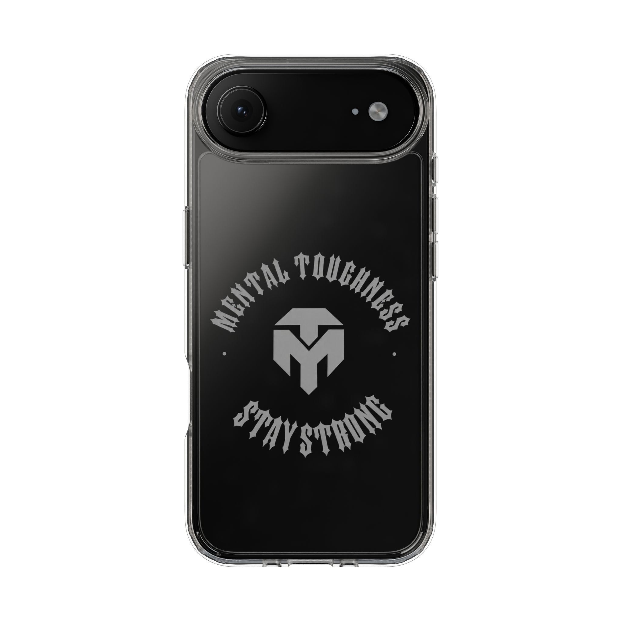 Clear Phone Case — "Mental Toughness Stay Strong" Clear Protective Case